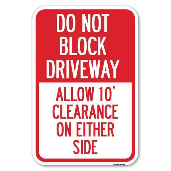 Signmission Do Not Block Driveway Allow 10 Ft Clear Heavy-Gauge Aluminum Sign, 12" x 18", A-1218-24168 A-1218-24168